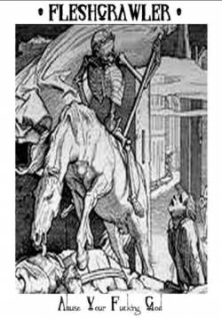 Fleshcrawler : Abuse Your Fucking God